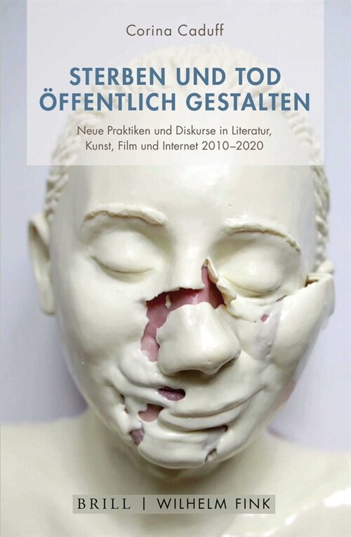 Sterben Und Tod ?fentlich Gestalten: Neue Praktiken Und Diskurse in Den K?sten Der Gegenwart (Hardcover)