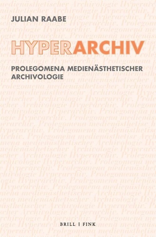 Hyperarchiv: Prolegomena Medienasthetischer Archivologie (Hardcover)