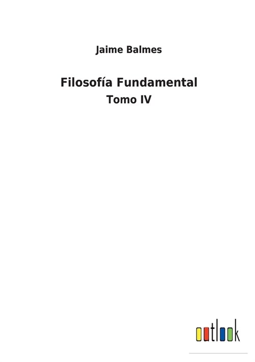 Filosof? Fundamental: Tomo IV (Paperback)