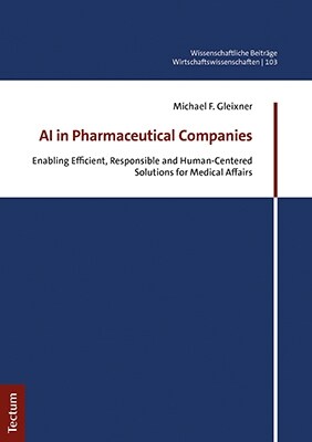 AI in Pharmaceutical Companies: Enabling Efficient, Responsible and Human-Centered Solutions for Medical Affairs (Paperback)