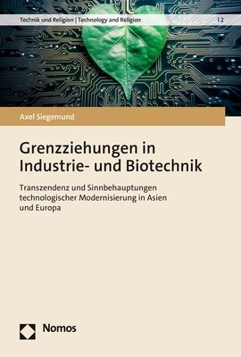 Grenzziehungen in Industrie- Und Biotechnik: Transzendenz Und Sinnbehauptungen Technologischer Modernisierung in Asien Und Europa (Paperback)