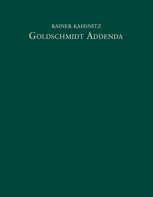 Goldschmidt Addenda: Nachtrage Zu Den Banden I-IV Des Elfenbeincorpus Von Adolph Goldschmidt, Berlin 1914-1926 (Hardcover)