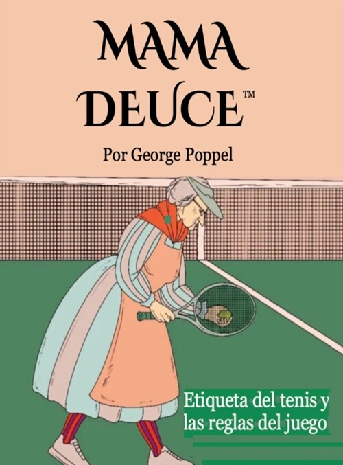 Mama Deuce: Etiqueta del tenis y las reglas del juego (Hardcover)