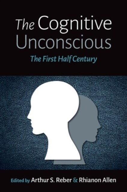 The Cognitive Unconscious: The First Half Century (Hardcover)