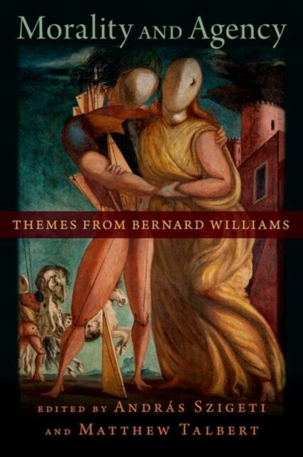 Morality and Agency: Themes from Bernard Williams (Hardcover)