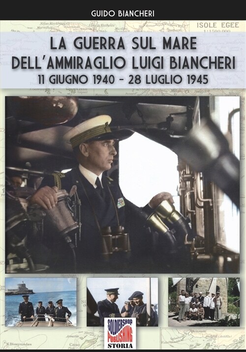 La guerra sul mare dellAmmiraglio Luigi Biancheri (11 giugno 1940 - 28 luglio 1945) (Paperback)