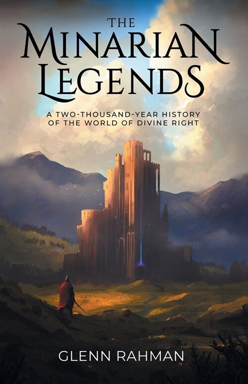 The Minarian Legends: A Two-Thousand-Year History of the World of Divine Right (Paperback)