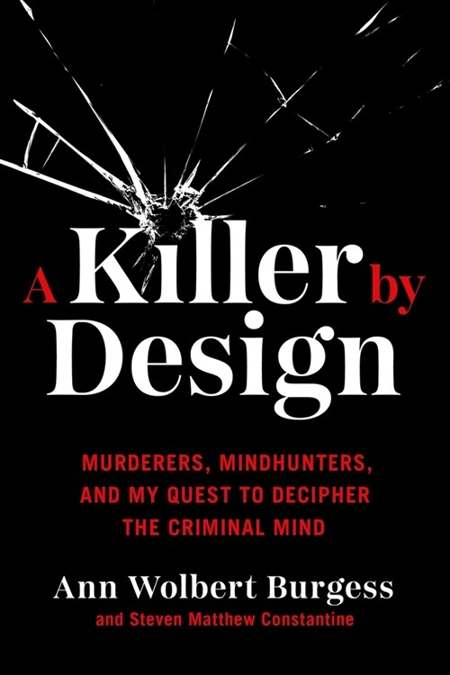 A Killer by Design: Murderers, Mindhunters, and My Quest to Decipher the Criminal Mind (Paperback)