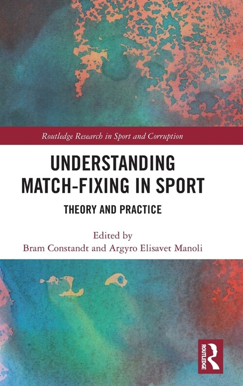 Understanding Match-Fixing in Sport : Theory and Practice (Hardcover)