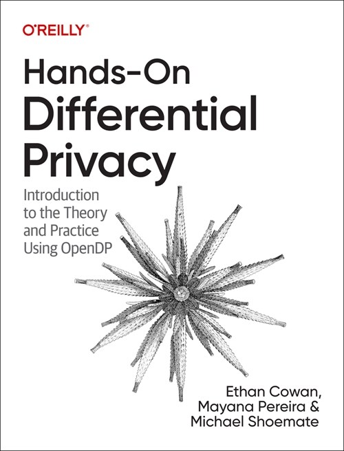 Hands-On Differential Privacy: Introduction to the Theory and Practice Using Opendp (Paperback)