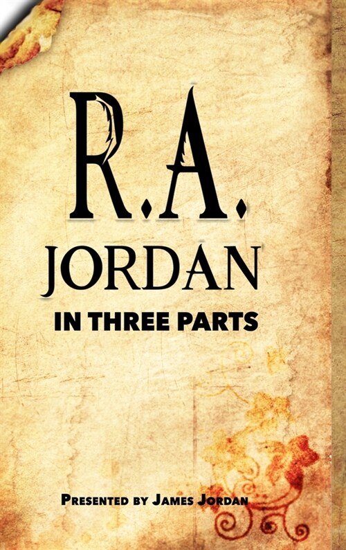 R. A. Jordan In Three Parts (Hardcover)