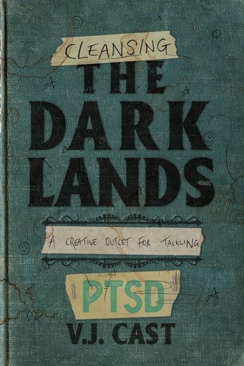 Cleansing the Dark Lands: A Creative Outlet for Tackling PTSD (Paperback)