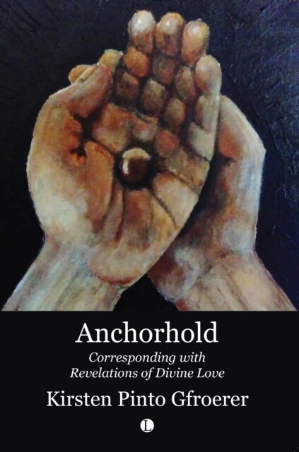 Anchorhold : Corresponding with Revelations of Divine Love (Paperback)