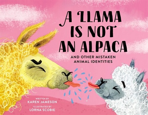 A Llama Is Not an Alpaca: And Other Mistaken Animal Identities (Hardcover)