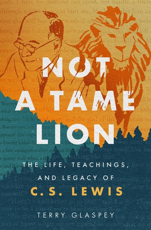 Not a Tame Lion: The Life, Teachings, and Legacy of C.S. Lewis (Paperback)