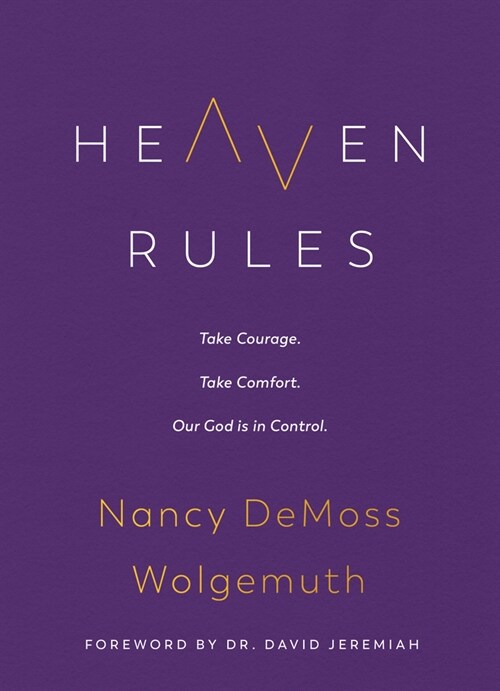 Heaven Rules: Take Courage. Take Comfort. Our God Is in Control. (Hardcover)