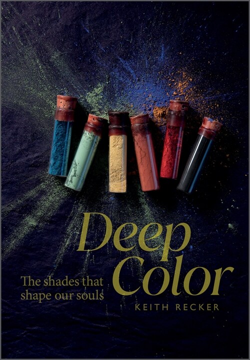 Deep Color: The Shades That Shape Our Souls (Hardcover)