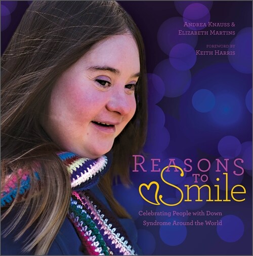 Reasons to Smile, 2nd Edition: Celebrating People with Down Syndrome Around the World (Hardcover, 2)