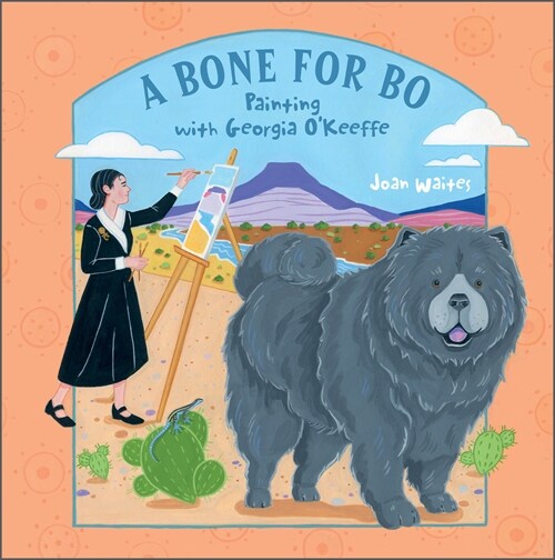 A Bone for Bo: Painting with Georgia OKeeffe (Hardcover)