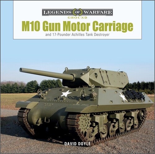 M10 Gun Motor Carriage: And the 17-Pounder Achilles Tank Destroyer (Hardcover)