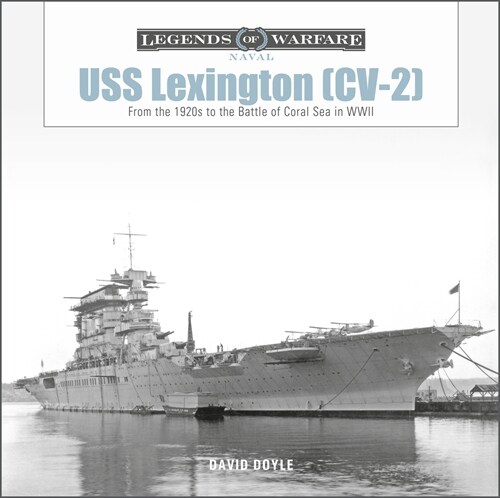 USS Lexington (CV-2): From the 1920s to the Battle of Coral Sea in WWII (Hardcover)