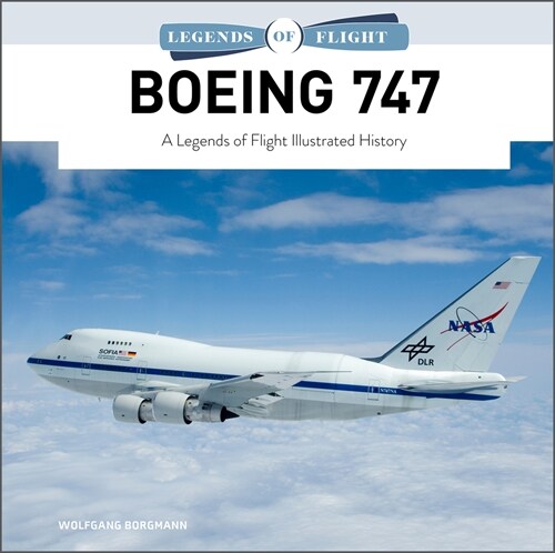 Boeing 747: A Legends of Flight Illustrated History (Hardcover)