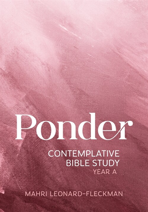 Ponder: Contemplative Bible Study for Year a (Paperback)