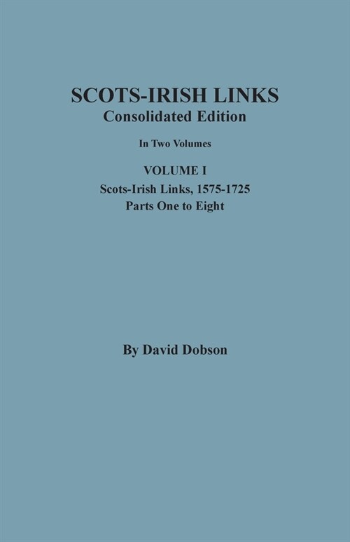 Scots-Irish Links, 1525-1825: CONSOLIDATED EDITION. Volume I (Paperback)