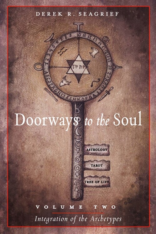 Doorways to the Soul VLM 2 Integration of the Archetypes: Astrology, Tarot, the Tree of Life and You (Paperback)