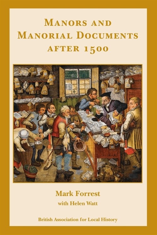 Manors and Manorial Documents after 1500: a guide for local and family historians in England and Wales (Paperback)