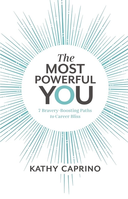 The Most Powerful You: 7 Bravery-Boosting Paths to Career Bliss (Paperback)