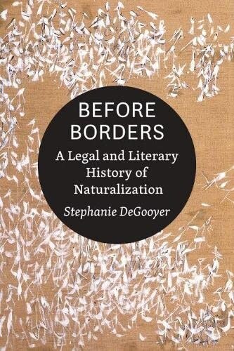 Before Borders: A Legal and Literary History of Naturalization (Paperback)