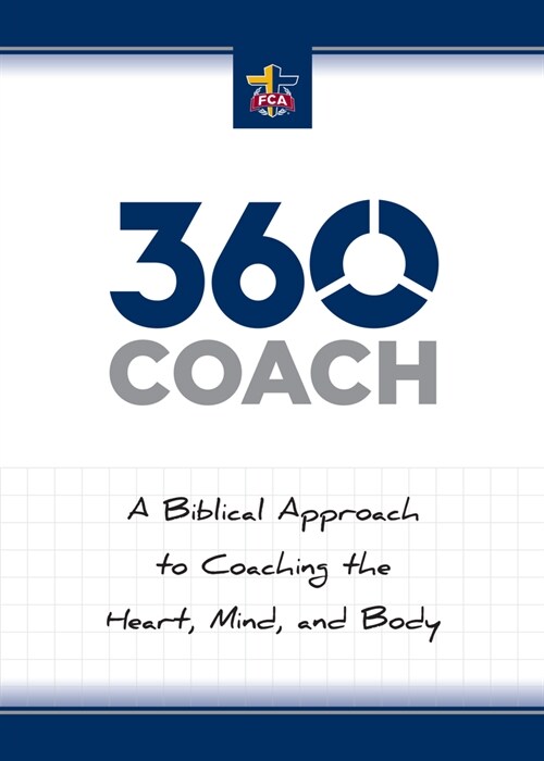 360 Coach: A Biblical Approach to Coaching the Heart, Mind, and Body (Paperback)