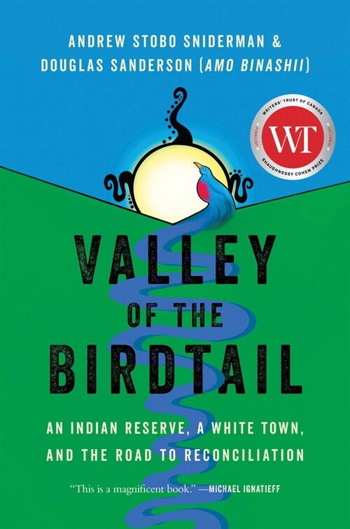 Valley of the Birdtail: An Indian Reserve, a White Town, and the Road to Reconciliation (Hardcover)
