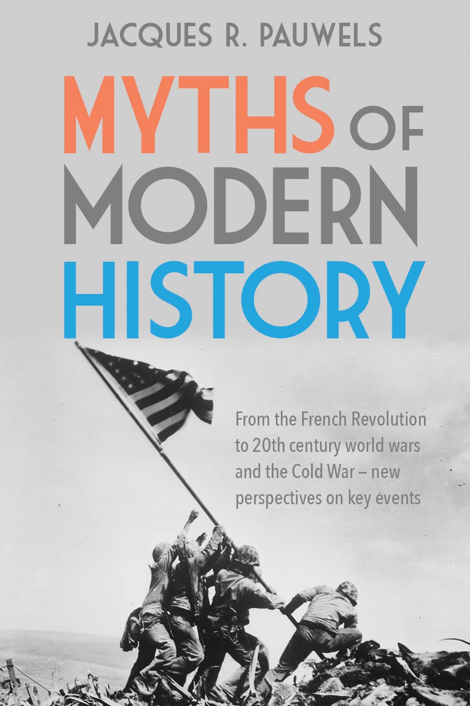 Myths of Modern History: From the French Revolution to the 20th Century World Wars and the Cold War - New Perspectives on Key Events (Paperback)