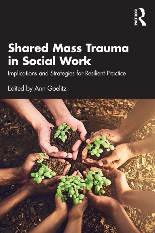 Shared Mass Trauma in Social Work : Implications and Strategies for Resilient Practice (Paperback)