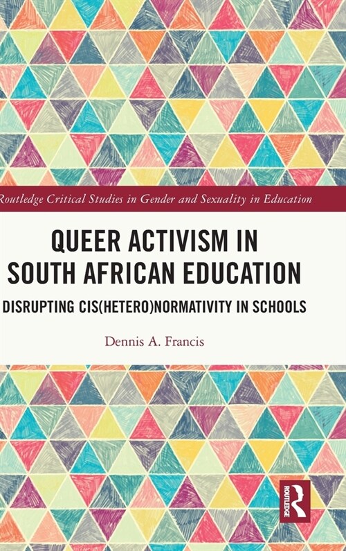 Queer Activism in South African Education : Disrupting Cis(hetero)normativity in Schools (Hardcover)