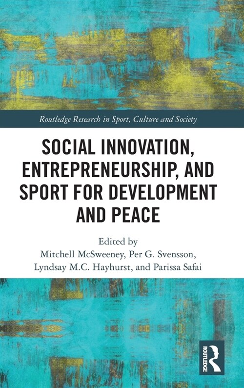 Social Innovation, Entrepreneurship, and Sport for Development and Peace (Hardcover)