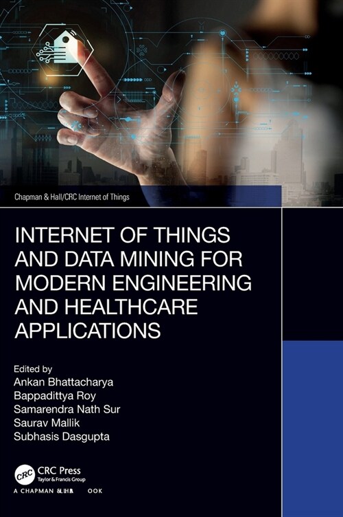 Internet of Things and Data Mining for Modern Engineering and Healthcare Applications (Hardcover)