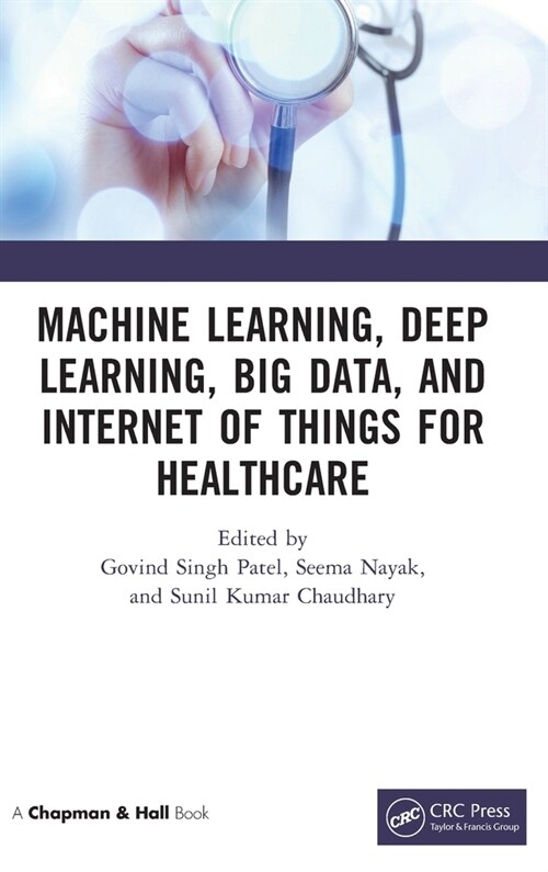 Machine Learning, Deep Learning, Big Data, and Internet of Things  for Healthcare (Hardcover)
