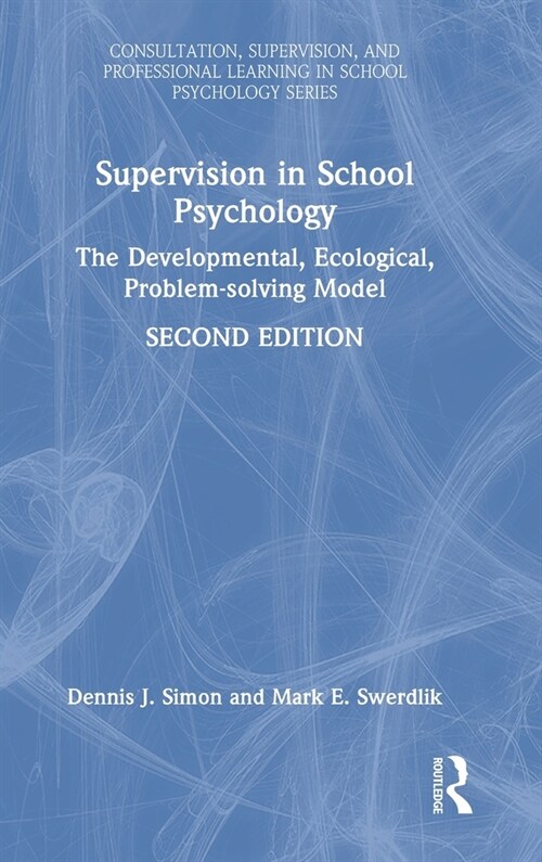 Supervision in School Psychology : The Developmental, Ecological, Problem-solving Model (Hardcover, 2 ed)