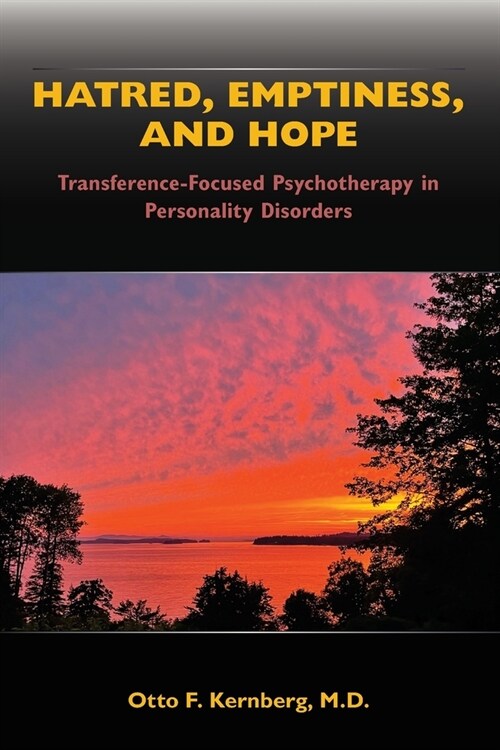 Hatred, Emptiness, and Hope: Transference-Focused Psychotherapy in Personality Disorders (Paperback)