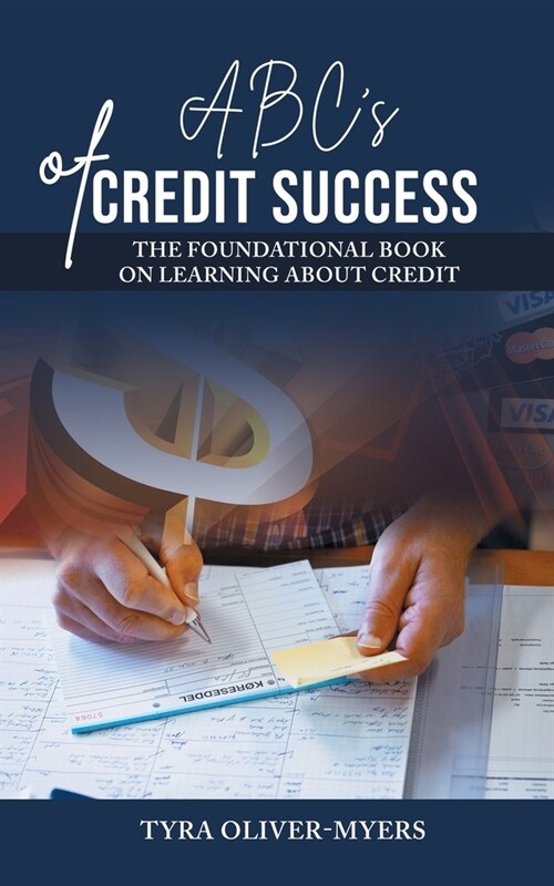 ABCs of Credit Success: The Foundational Book On Learning About Credit (Paperback)