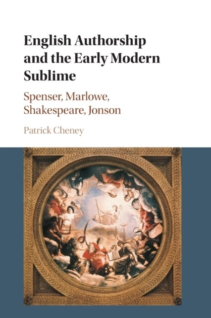 English Authorship and the Early Modern Sublime : Spenser, Marlowe, Shakespeare, Jonson (Paperback, New ed)