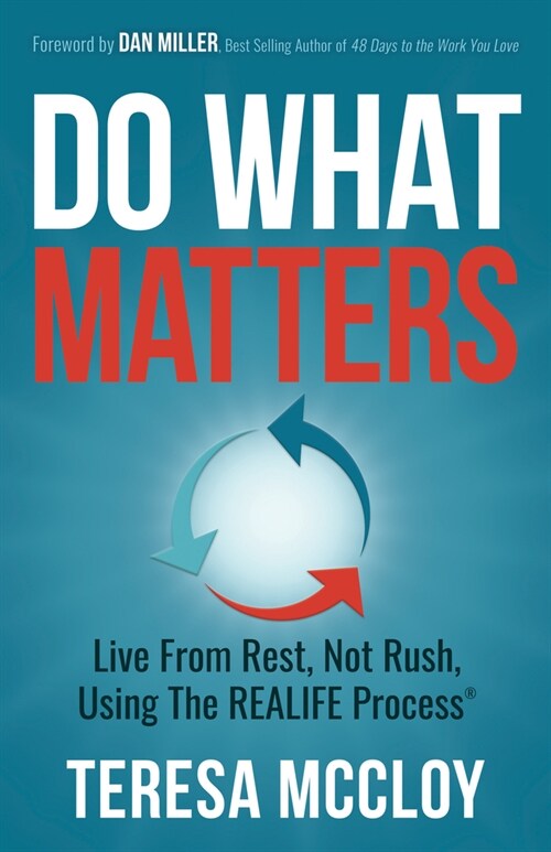 Do What Matters: Live from Rest, Not Rush, Using the Realife Process (Paperback)