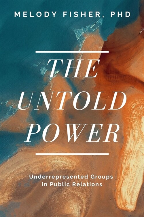 The Untold Power: Underrepresented Groups in Public Relations (Paperback)