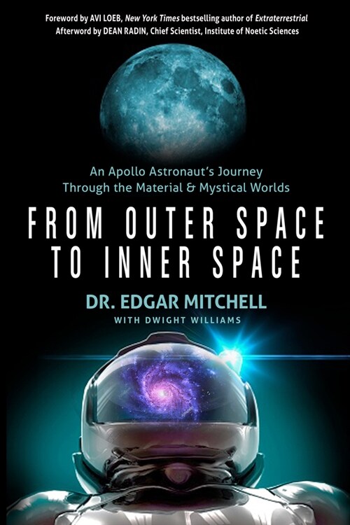 From Outer Space to Inner Space: An Apollo Astronauts Journey Through the Material and Mystical Worlds (Paperback)