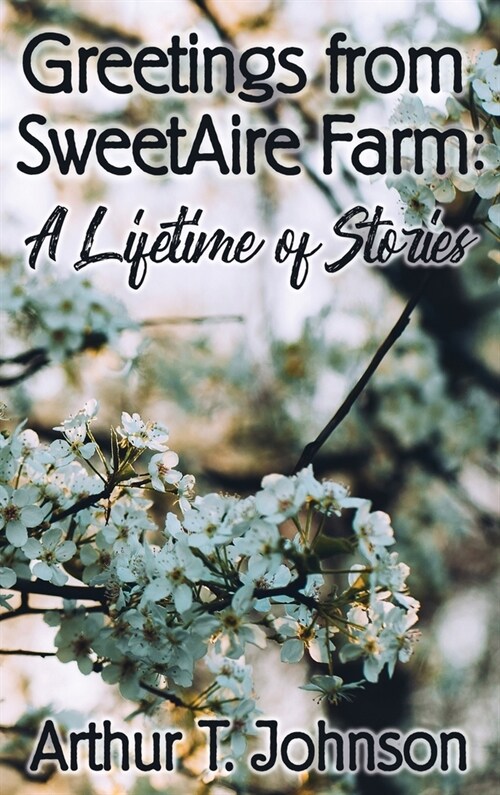 Greetings from SweetAire Farm: A Lifetime of Stories (Hardcover)