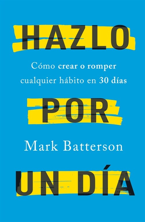 Hazlo Por Un D?: C?o Crear O Romper Cualquier H?ito En 30 D?s / Do It for a Day: How to Make or Break Any Habit in 30 Days (Paperback)