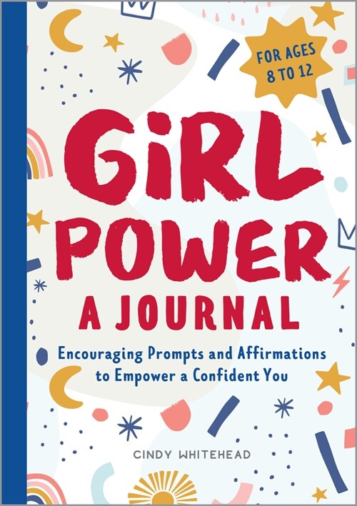 Girl Power: A Journal: Encouraging Prompts and Affirmations to Empower a Confident You (Paperback)